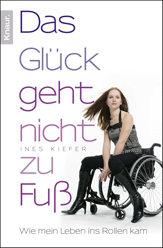 Das Glück geht nicht zu Fuß: Wie mein Leben ins Rollen kam von Knaur Taschenbuch