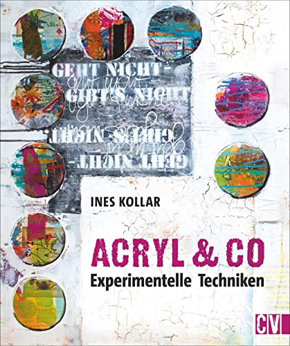 Workshop Acryl & Co. Experimentelle Techniken und Acrylmalerei für Anfänger und Fortgeschrittene. von Christophorus Verlag