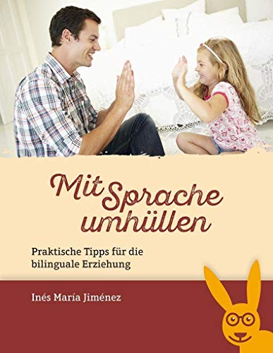 Mit Sprache umhüllen: Praktische Tipps für die bilinguale Erziehung von SchauHoer Verlag