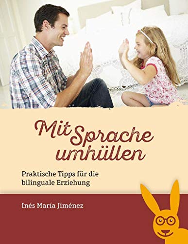 Mit Sprache umhüllen: Praktische Tipps für die bilinguale Erziehung von SchauHoer Verlag