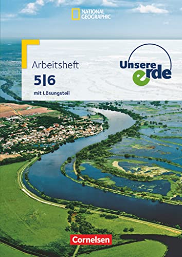 Unsere Erde - Arbeitshefte zu allen Ausgaben - 5./6. Schuljahr: Arbeitsheft mit Lösungen