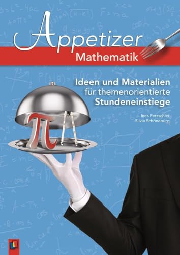 Mathematik: Ideen und Materialien für themenorientierte Stundeneinstiege (Appetizer) Mathematik: Ideen und Materialien für themenorientierte Stundeneinstiege (Appetizer) von Verlag An Der Ruhr