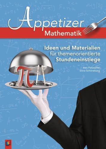 Mathematik: Ideen und Materialien für themenorientierte Stundeneinstiege (Appetizer) von Verlag An Der Ruhr