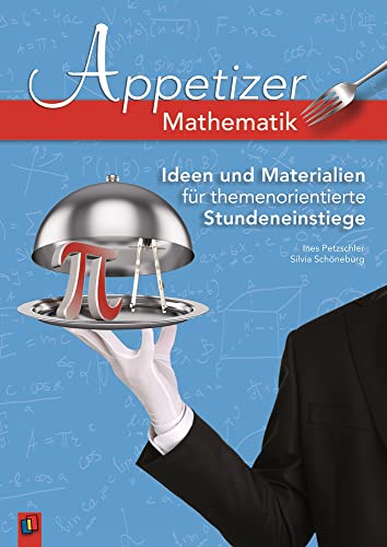 Mathematik: Ideen und Materialien für themenorientierte Stundeneinstiege (Appetizer)