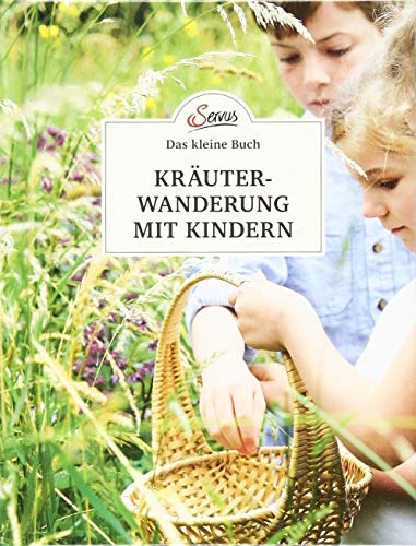 Das große kleine Buch: Kräuterwanderung mit Kindern von Servus