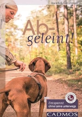Abgeleint!: Entspannt ohne Leine unterwegs von Cadmos Verlag GmbH