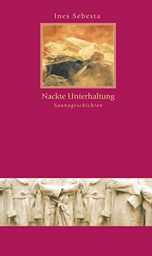 Nackte Unterhaltung: Saunageschichten (Europa Erlesen Literaturschauplatz) von Wieser