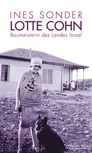 Lotte Cohn – Baumeisterin des Landes Israel: Eine Biographie von Jüdischer Verlag im Suhrkamp Verlag