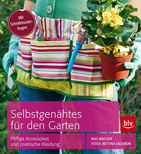Selbstgenähtes für den Garten: Pfiffige Accessoires und praktische Kleidung