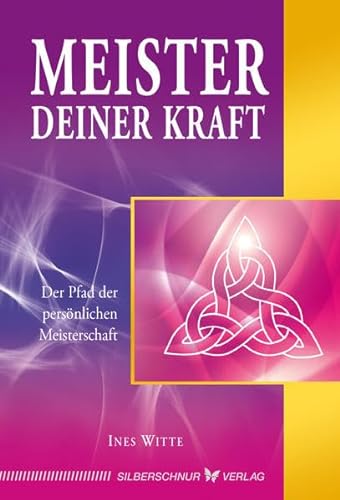 Meister deiner Kraft: Der Pfad der persönlichen Meisterschaft von Silberschnur Verlag Die G