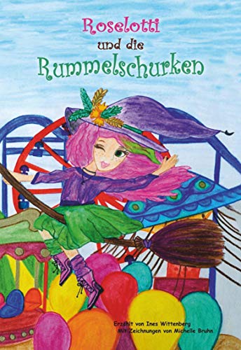 Roselotti und die Rummelschurken: ... auf nach Schnuckschnackhausen ...