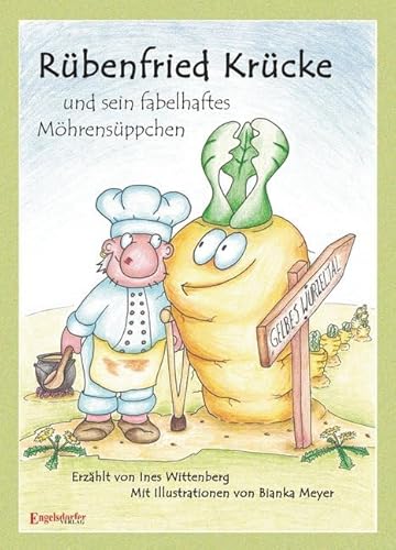 Rübenfried Krücke und sein fabelhaftes Möhrensüppchen von Engelsdorfer Verlag