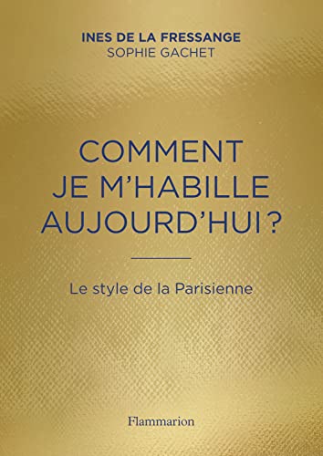 Comment je m'habille aujourd'hui?: Le style de la Parisienne von FLAMMARION