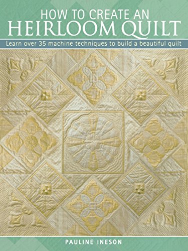 How to Create an Heirloom Quilt: Learn Over 30 Machi Techniques to Build a Beautiful Quilt von David & Charles