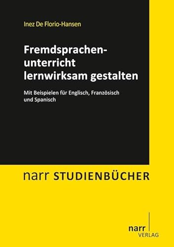 Fremdsprachenunterricht lernwirksam gestalten. Mit Beispielen für Englisch, Französisch und Spanisch (Narr studienbücher) von Narr Dr. Gunter