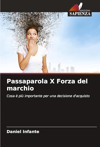 Passaparola X Forza del marchio: Cosa è più importante per una decisione d'acquisto von Edizioni Sapienza