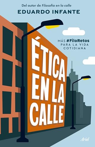 Ética en la calle: Más #FiloRetos para la vida cotidiana (Ariel) von Editorial Ariel