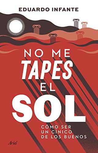 No me tapes el sol: Cómo ser un cínico de los buenos (Ariel) von Editorial Ariel