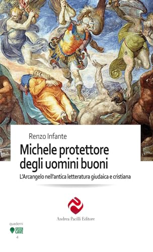 Michele protettore degli uomini buoni. L’Arcangelo nell’antica letteratura giudaica e cristiana. Ediz. integrale (Green cave. Quaderni) von Andrea Pacilli Editore