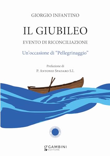 Il Giubileo. Evento di riconciliazione. Un’occasione di «pellegrinaggio» von Gambini Editore