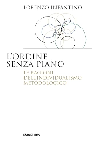 L'ordine senza piano. Le ragioni dell'individualismo metodologico (Saggi) von Rubbettino