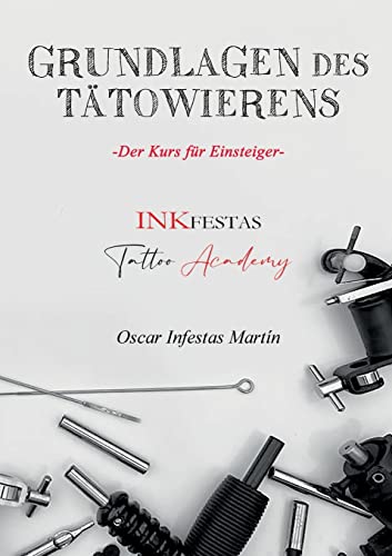 Grundlagen des Tätowierens: Der Kurs für Einsteiger von BoD – Books on Demand