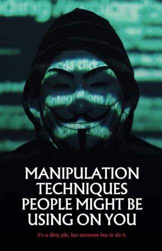Manipulation Techniques People Might Be Using On You (Mind Games, Band 1) von Independently published