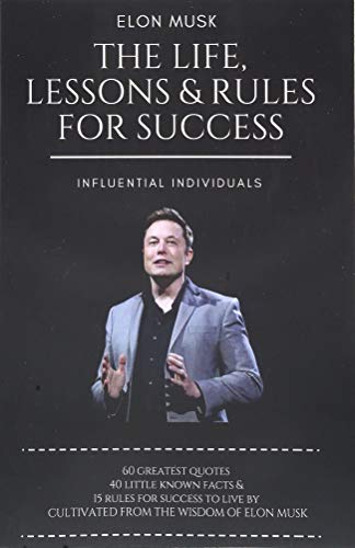 Elon Musk: The Life, Lessons & Rules For Success von Independently Published