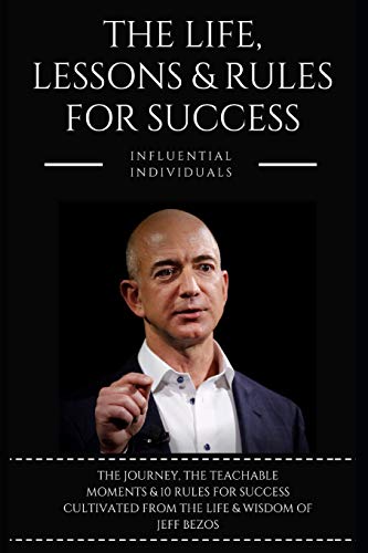 Jeff Bezos: The Life, Lessons & Rules For Success von Independently Published