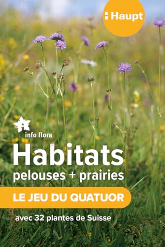 Habitats pelouses et prairies – le jeu du Quatuor : Avec 32 plantes de Suisse Habitats pelouses et prairies – le jeu du Quatuor : Avec 32 plantes de Suisse von Haupt Verlag