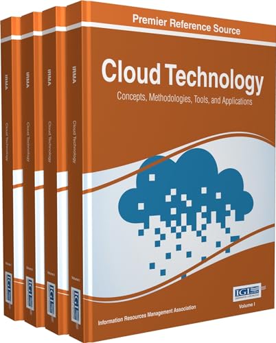 Cloud Technology: Concepts, Methodologies, Tools, and Applications: Concepts, Methodologies, Tools, and Applications, 4 Volumes
