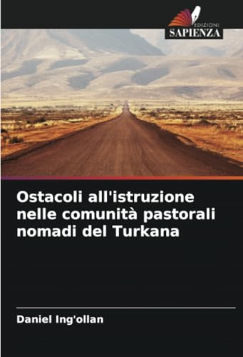Ostacoli all'istruzione nelle comunità pastorali nomadi del Turkana von Edizioni Sapienza