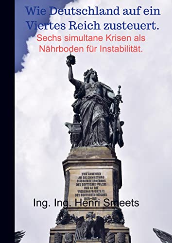 Wie Deutschland auf ein Viertes Reich zusteuert.: Sechs simultane Krisen als Nährboden für Instabilität. von Meinbestseller.de