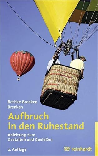 Aufbruch in den Ruhestand: Anleitung zum Gestalten und Genießen von Reinhardt Ernst