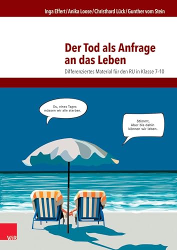 Der Tod als Anfrage an das Leben: Differenziertes Material für den RU in Klasse 7-10 von Vandenhoeck + Ruprecht