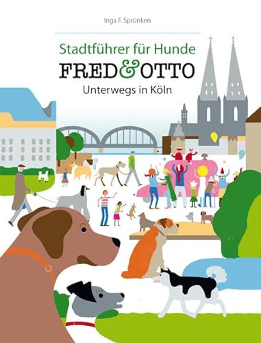 FRED & OTTO unterwegs in Köln: Stadtführer für Hunde
