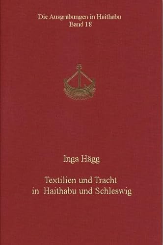 Textilien und Tracht in Haithabu und Schleswig. Die Ausgrabungen in Haithabu 18