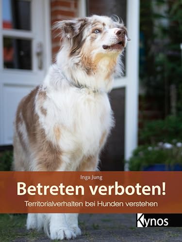 Betreten verboten!: Territorialverhalten bei Hunden verstehen von Kynos Verlag