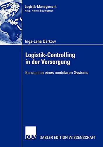 Logistik-Controlling in der Versorgung: Konzeption eines modularen Systems (Logistik-Management) von Deutscher Universitätsverlag