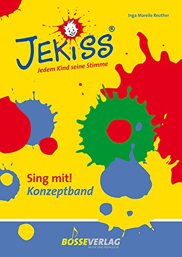 JEKISS - Jedem Kind seine Stimme: JEKISS. Sing mit! Konzeptband: Methodisch-didaktische JEKISS-Bausteine; Schulung der Grundschullehrkräfte; ... - die Moves; Rhythmussprache; Klavierpatterns