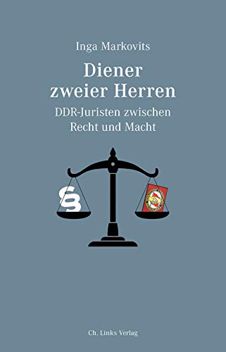 Diener zweier Herren: DDR-Juristen zwischen Recht und Macht von Links Christoph Verlag