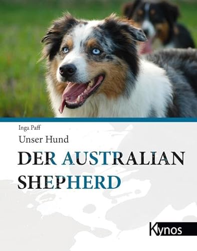 Der Australian Shepherd (Unser Hund)