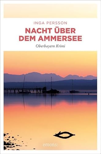 Nacht über dem Ammersee: Oberbayern Krimi (Carola Witt)