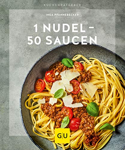 1 Nudel – 50 Saucen: Von fruchtig bis pikant (GU Küchenratgeber) von Gräfe und Unzer