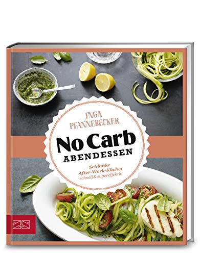 Just Delicious – No Carb Abendessen: Schlanke After-Work-Küche: schnell & supereffektiv Just Delicious – No Carb Abendessen: Schlanke After-Work-Küche: schnell & supereffektiv