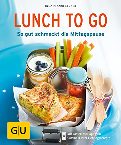 Lunch to go: So gut schmeckt die Mittagspause (GU Küchenratgeber Classics)