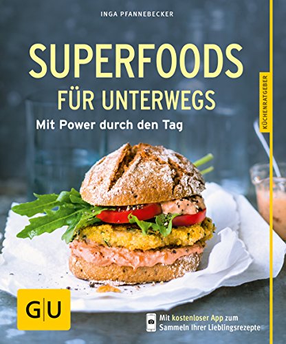 Superfoods für unterwegs: Mit Power durch den Tag (GU Küchenratgeber Classics)