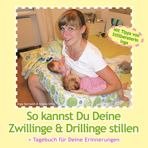 So kannst Du Deine Zwillinge und Drillinge stillen (Das Zwillinge ABC)