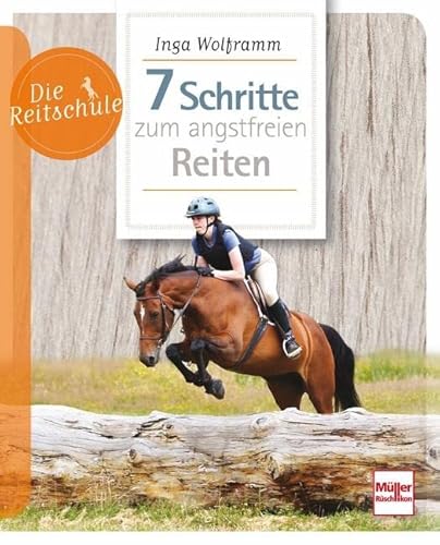 7 Schritte zum angstfreien Reiten (Die Reitschule) von Mller Rschlikon