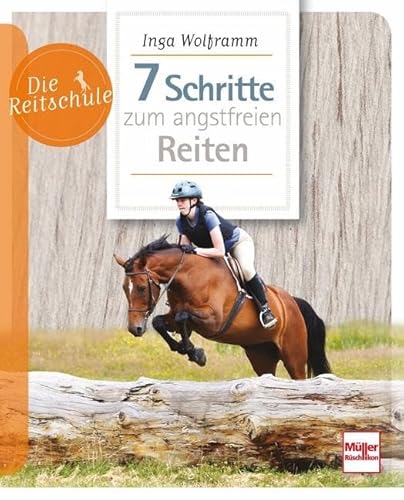 7 Schritte zum angstfreien Reiten (Die Reitschule)